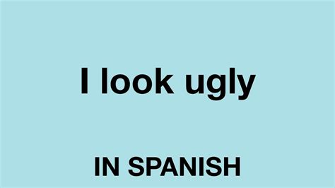 how to say ugly in spanish.